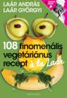 108 finomenális vegetáriánus recept à la Laár
